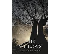 The Willows: Original Classics and Annotated