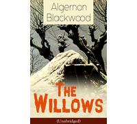 The Willows (Unabridged): Horror Classic