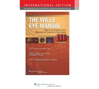 The Wills Eye Manual: Office and Emergency Room Diagnosis and Treatment of Eye Disease