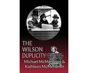 The Wilson Duplicity: A Mattie McGary + Winston Churchill 1929 Adventure: 10