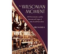 Erez Manela The Wilsonian Moment (Tapa blanda)