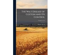The Wilt Disease of Cotton and Its Control
