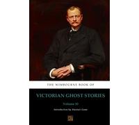 The Wimbourne Book of Victorian Ghost Stories: Volume 10