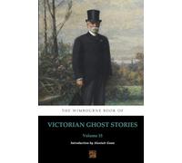 The Wimbourne Book of Victorian Ghost Stories: Volume 15