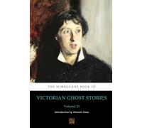 The Wimbourne Book of Victorian Ghost Stories: Volume 23