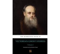 The Wimbourne Book of Victorian Ghost Stories: Volume 3