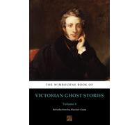 The Wimbourne Book of Victorian Ghost Stories: Volume 4