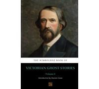 The Wimbourne Book of Victorian Ghost Stories: Volume 8