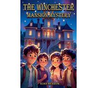 The Winchester Mansion Mystery: A Spooky Mystery Adventure for Ages 7-12: 1 (The Haunted House Files)