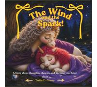 The Wind and the Spark: A story about thoughts, choices, and keeping your heart clean. (Whispering Woods Series)