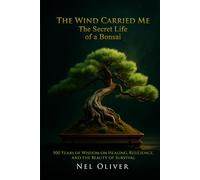 The Wind Carried Me: The Secret Life of a Bonsai: The Secret Life of a Bonsai: The Secret Life of a Bonsai