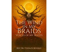 The Wind in My Braids:: Voices of My Roots
