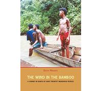 The Wind in the Bamboo: A Journey in Search of Asia's "Negrito" Indigenous People [Idioma Inglés]