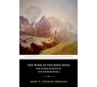 The Wind in the Rose-Bush and Other Stories of the Supernatural: The Original 1903 Classic Horror Short Story Collection
