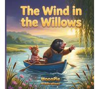 The Wind in the Willows: A Cinematic Illustrated Classic for Ages 3-6 | Bedtime Read-Aloud Story of Friendship, Adventure, and the Magic of Home