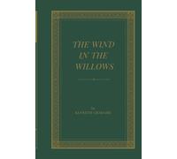 The Wind in the Willows: A Classic Riverbank Adventure of Friendship, Nature, and Timeless Charm