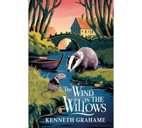The Wind in the willows by Kenneth Grahame: The Original Classic - A Tale of Friendship and Adventure