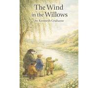 The Wind in the Willows (Illustrated Edition): A Classic Tale of Friendship and Adventure - Newly Illustrated by Ralph Scott
