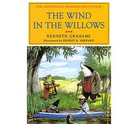 The Wind in the Willows: The Centennial Anniversary Edition