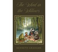 The Wind in the Willows: The Original 1908 Childrens Classic