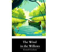 The Wind in the Willows: The Original 1908 Classic Kids Novel (Annotated)