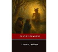 The Wind in the Willows: Young Adult Classic Literature (Annotated)