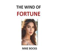THE WIND OF FORTUNE: 1 (The Mike Bocks Series)