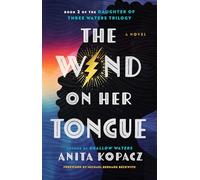 The Wind on Her Tongue: A Novel: 2 (Daughter of Three Waters Trilogy, 2)