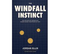 The Windfall Instinct: The Psychology Behind Why Sudden Money Disappears So Fast