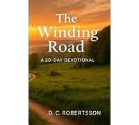 The Winding Road: A 30-Day Devotional (30-Day Devotionals)