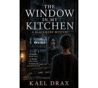 The Window in My Kitchen: A Blackmere Mystery (The Borrowed Face Mysteries)