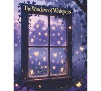 The Window of Whispers: A Whispered Worlds Notebook for Quiet Thoughts and Starry Dreams