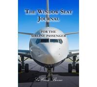 The Window Seat Journal: For the Airline Passenger