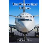 The Window Seat Journal: For the Airline Passenger