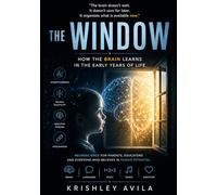 The Window: Why Your Child Can Learn to Read Before School (0-6 Years): A neuroscience-based guide to early literacy, showing parents how to use the ... before it closes (The Guiding Light Method)