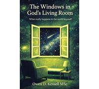 The Windows in God's Living Room: What really happens in the world beyond