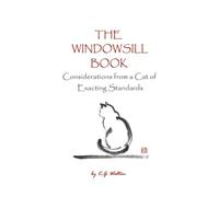 The Windowsill Book: Considerations from a Cat of Exacting Standards: 2 (Animal Sense)