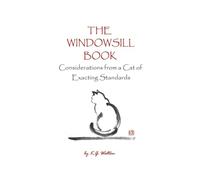The Windowsill Book: Considerations from a Cat of Exacting Standards: 2 (Animal Sense)