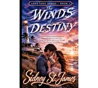 The Winds of Destiny: A Heart-Stopping Island Romance of Shipwreck Survival, First Love, Dangerous Secrets, and a Love Triangle That Changes Everything (The Love Lost Series)