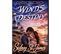 The Winds of Destiny: A Heart-Stopping Island Romance of Shipwreck Survival, First Love, Dangerous Secrets, and a Love Triangle That Changes Everything (The Love Lost Series)