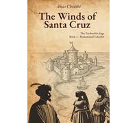The Winds of Santa Cruz: The Zaydanids Saga (La Saga Zaydanides - Les Saadiens de l'Histoire)