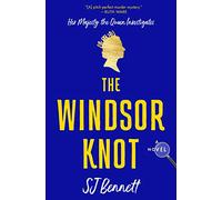 The Windsor Knot: A Novel: 1 (Her Majesty the Queen Investigates)