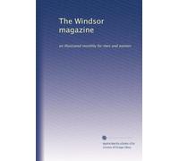 The Windsor magazine: an illustrated monthly for men and women