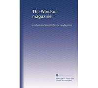The Windsor magazine: an illustrated monthly for men and women