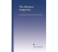 The Windsor magazine: an illustrated monthly for men and women: Volume 19