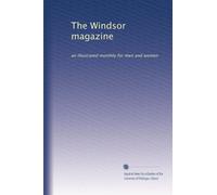 The Windsor magazine: an illustrated monthly for men and women: Volume 30