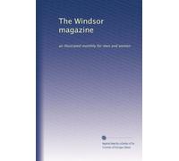The Windsor magazine: an illustrated monthly for men and women: Volume 31