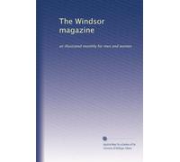 The Windsor magazine: an illustrated monthly for men and women: Volume 36