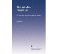 The Windsor magazine: An illustrated monthly for men and women: Volume 42
