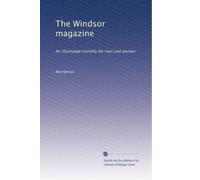 The Windsor magazine: An illustrated monthly for men and women: Volume 8